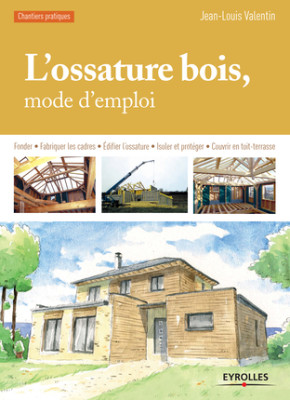 L'ossature bois, mode emploi par Jean-Louis Valentin